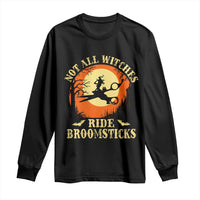 Funny Lesbian Witch Halloween Long Sleeve Shirt Not All Witches Ride Broomsticks - Wonder Print Shop