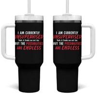 Funny I Am Currently Unsupervised But The Possibilities Are Endless Tumbler With Handle