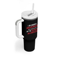 Funny I Am Currently Unsupervised But The Possibilities Are Endless Tumbler With Handle