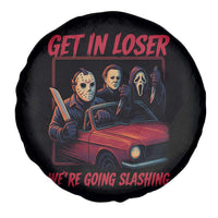 Funny Halloween Horror Slasher Spare Tire Cover Get In Loser We Are Going Slashing - Wonder Print Shop