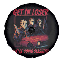Funny Halloween Horror Slasher Spare Tire Cover Get In Loser We Are Going Slashing - Wonder Print Shop