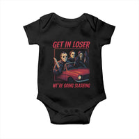 Funny Halloween Horror Slasher Baby Onesie Get In Loser We Are Going Slashing - Wonder Print Shop