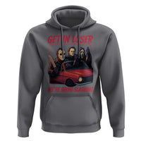 Funny Halloween Horror Slasher Hoodie Get In Loser We Are Going Slashing - Wonder Print Shop