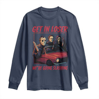 Funny Halloween Horror Slasher Long Sleeve Shirt Get In Loser We Are Going Slashing - Wonder Print Shop