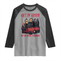 Funny Halloween Horror Slasher Raglan Shirt Get In Loser We Are Going Slashing - Wonder Print Shop