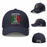 Funny The Only Thing Better Than Being Italian Is Being Sicilian Baseball Cap Sicily Italy