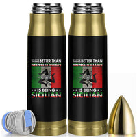 Funny The Only Thing Better Than Being Italian Is Being Sicilian Bullet Tumbler Sicily Italy - Wonder Print Shop
