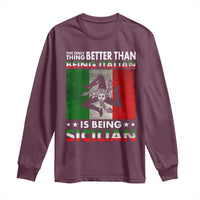 Funny The Only Thing Better Than Being Italian Is Being Sicilian Long Sleeve Shirt Sicily Italy - Wonder Print Shop