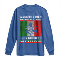 Funny The Only Thing Better Than Being Italian Is Being Sicilian Long Sleeve Shirt Sicily Italy - Wonder Print Shop