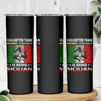 Funny The Only Thing Better Than Being Italian Is Being Sicilian Skinny Tumbler Sicily Italy - Wonder Print Shop