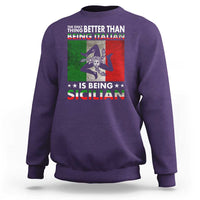 Funny The Only Thing Better Than Being Italian Is Being Sicilian Sweatshirt Sicily Italy - Wonder Print Shop
