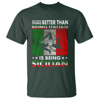 Funny The Only Thing Better Than Being Italian Is Being Sicilian T Shirt Sicily Italy - Wonder Print Shop