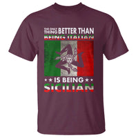 Funny The Only Thing Better Than Being Italian Is Being Sicilian T Shirt Sicily Italy - Wonder Print Shop