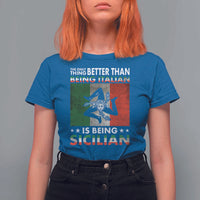 Funny The Only Thing Better Than Being Italian Is Being Sicilian T Shirt For Women Sicily Italy - Wonder Print Shop