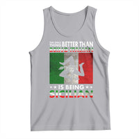 Funny The Only Thing Better Than Being Italian Is Being Sicilian Tank Top Sicily Italy - Wonder Print Shop