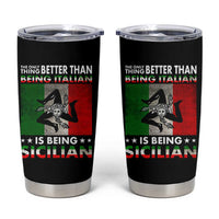 Funny The Only Thing Better Than Being Italian Is Being Sicilian Tumbler Cup Sicily Italy - Wonder Print Shop