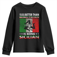 Funny The Only Thing Better Than Being Italian Is Being Sicilian Youth Sweatshirt Sicily Italy - Wonder Print Shop