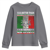 Funny The Only Thing Better Than Being Italian Is Being Sicilian Youth Sweatshirt Sicily Italy - Wonder Print Shop
