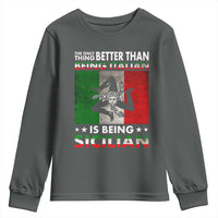 Funny The Only Thing Better Than Being Italian Is Being Sicilian Youth Sweatshirt Sicily Italy - Wonder Print Shop
