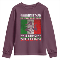 Funny The Only Thing Better Than Being Italian Is Being Sicilian Youth Sweatshirt Sicily Italy - Wonder Print Shop
