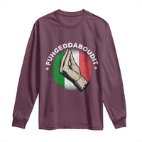 Funny Fuhgeddaboudit Italian Slang Italian Saying Long Sleeve Shirt Che Vuoi - Wonder Print Shop