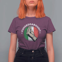 Funny Fuhgeddaboudit Italian Slang Italian Saying T Shirt For Women Che Vuoi - Wonder Print Shop