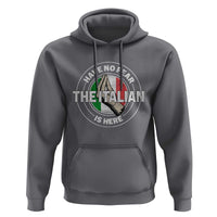 Funny Have No Fear The Italian Is Here Hoodie Che Vuoi - Wonder Print Shop