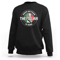 Funny Have No Fear The Italian Is Here Sweatshirt Che Vuoi - Wonder Print Shop