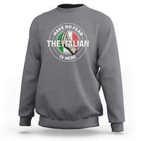 Funny Have No Fear The Italian Is Here Sweatshirt Che Vuoi - Wonder Print Shop