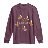 Just A Thankful Goose Long Sleeve Shirt Funny Goose Turkey Thanksgiving Fall Season - Wonder Print Shop