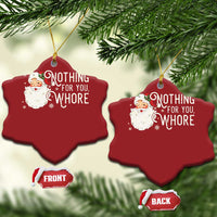 Funny Xmas Naughty Santa Christmas Ornament Nothing For You Whore - Wonder Print Shop