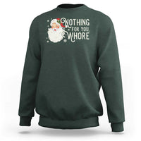 Funny Christmas Naughty Santa Sweatshirt Nothing For You Whore - Wonder Print Shop