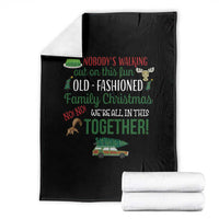 Funny Xmas Vacation Movie Throw Blanket Nobody Walking Out On This Fun Old Fashioned Family Christmas - Wonder Print Shop