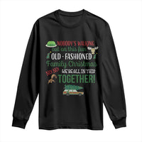Funny Xmas Vacation Movie Long Sleeve Shirt Nobody Walking Out On This Fun Old Fashioned Family Christmas - Wonder Print Shop