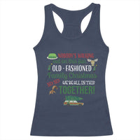 Funny Xmas Vacation Movie Racerback Tank Top Nobody Walking Out On This Fun Old Fashioned Family Christmas - Wonder Print Shop