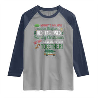 Funny Xmas Vacation Movie Raglan Shirt Nobody Walking Out On This Fun Old Fashioned Family Christmas - Wonder Print Shop