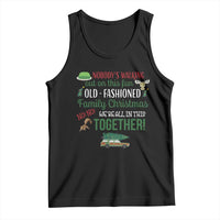 Funny Xmas Vacation Movie Tank Top Nobody Walking Out On This Fun Old Fashioned Family Christmas - Wonder Print Shop