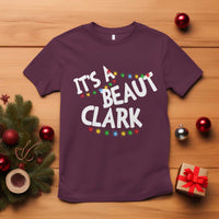 Funny Xmas Movie Its A Beaut Clark T Shirt Christmas Vacation Holiday Lights - Wonder Print Shop