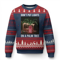 Funny Christmas Dont Put Lights On A Palm Tree Ugly Christmas Sweater Xmas Lights Palm Tree Meme - Wonder Print Shop