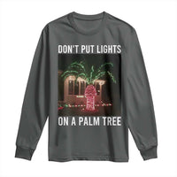 Funny Christmas Dont Put Lights On A Palm Tree Long Sleeve Shirt Xmas Lights Palm Tree Meme - Wonder Print Shop