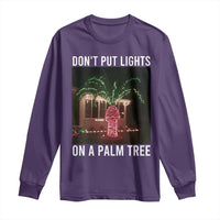 Funny Christmas Dont Put Lights On A Palm Tree Long Sleeve Shirt Xmas Lights Palm Tree Meme - Wonder Print Shop