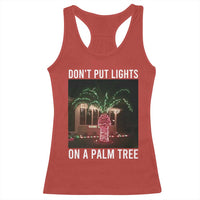 Funny Christmas Dont Put Lights On A Palm Tree Racerback Tank Top Xmas Lights Palm Tree Meme - Wonder Print Shop