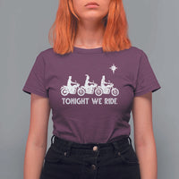 Funny Christmas Christian Biker T Shirt For Women Tonight We Ride Three Wise Men Faith Xmas Motorbikes - Wonder Print Shop