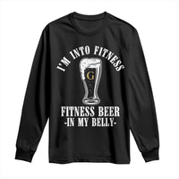 Funny Irish Stout Drinking Long Sleeve Shirt I Am Into Fitness Fitting Beer In My Belly