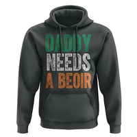 Funny Irish Beer Drinking Hoodie Daddy Needs A Beoir Fathers Day