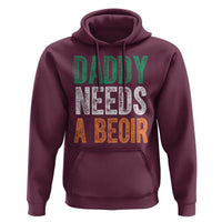 Funny Irish Beer Drinking Hoodie Daddy Needs A Beoir Fathers Day
