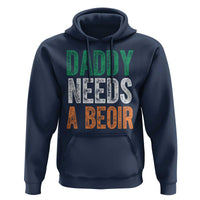 Funny Irish Beer Drinking Hoodie Daddy Needs A Beoir Fathers Day