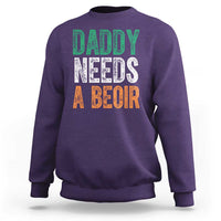 Funny Irish Beer Drinking Sweatshirt Daddy Needs A Beoir Fathers Day