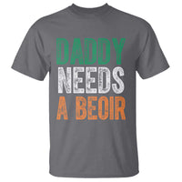 Funny Irish Beer Drinking T Shirt Daddy Needs A Beoir Fathers Day