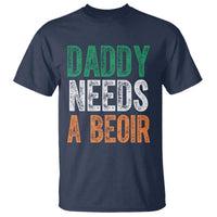 Funny Irish Beer Drinking T Shirt Daddy Needs A Beoir Fathers Day